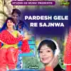 Gunja - Pardesh Gele Re Sajnwa - Single